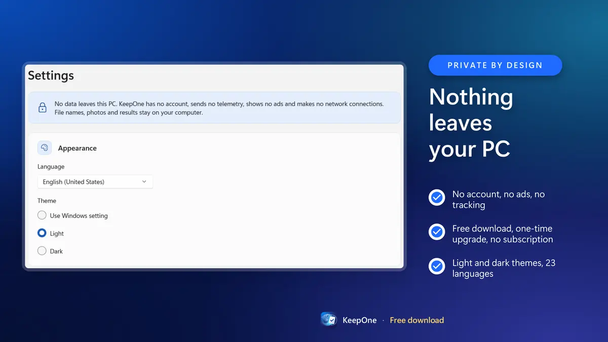 Private by design: no account, no ads, nothing leaves your PC